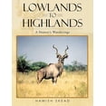 thumbnail image 1 of Lowlands to Highlands: A Hunter's Wanderings (Paperback), 1 of 1