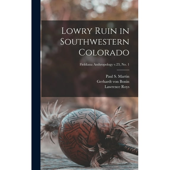 Lowry Ruin in Southwestern Colorado; Fieldiana Anthropology v.23, no. 1, (Hardcover)