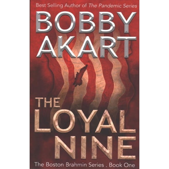 Boston Brahmin Political Thrillers: The Loyal Nine (Paperback)
