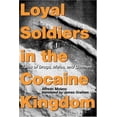 thumbnail image 1 of Pre-Owned Loyal Soldiers in the Cocaine Kingdom: Tales of Drugs, Mules, and Gunmen (Paperback) 0231129157 9780231129152, 1 of 1