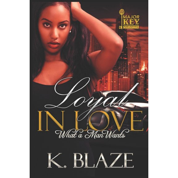 Loyal in Love: What a Man Wants (Paperback) by Jay Pen Literary Services (Editor), K Blaze