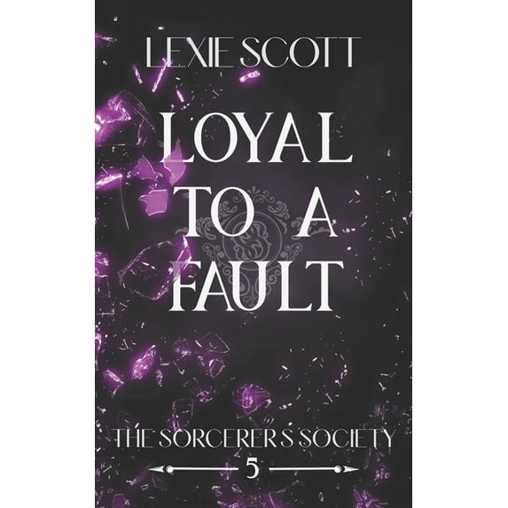 Sorcerer's Society Loyal to a Fault, Book 5, (Paperback)