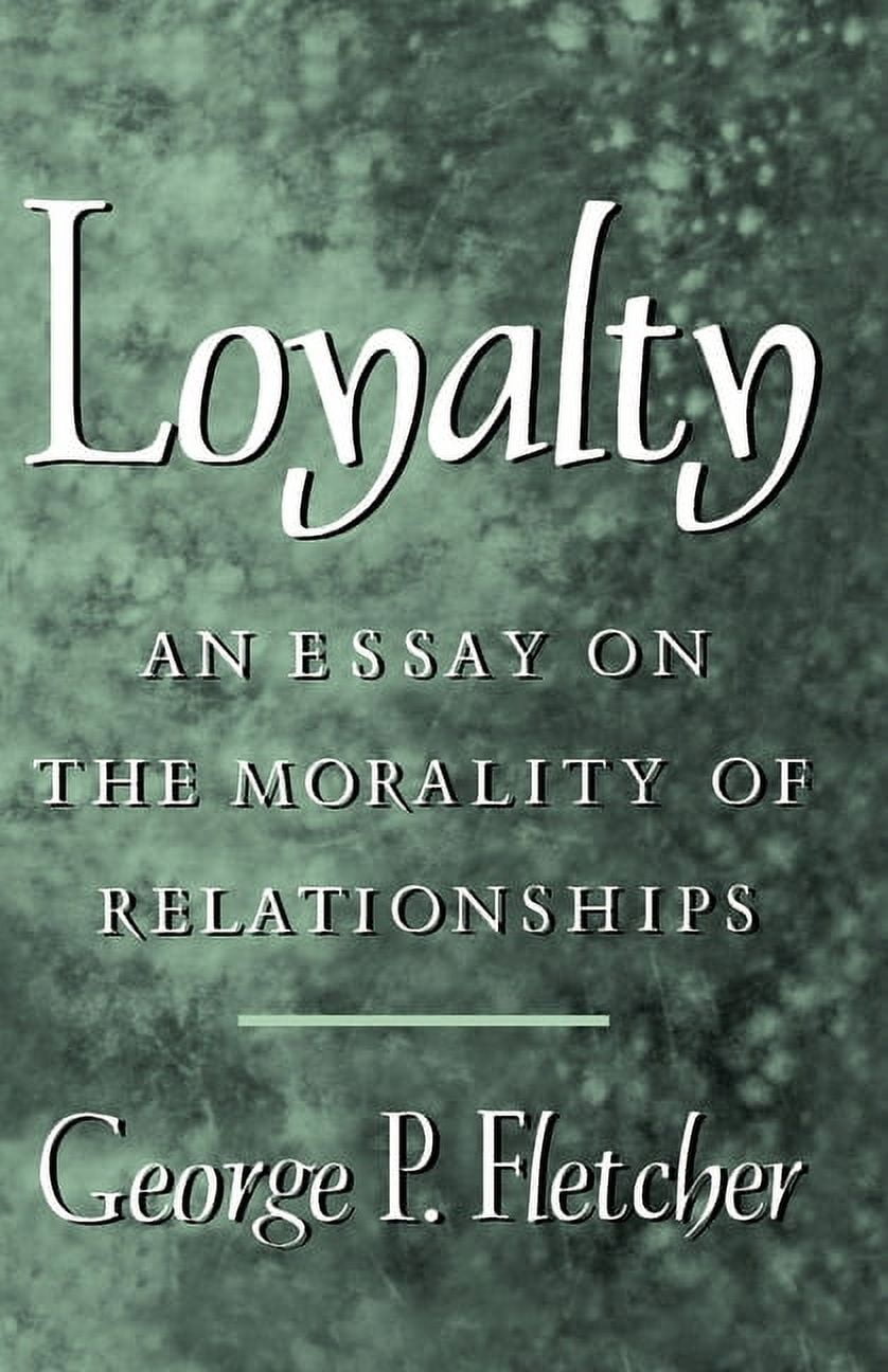 loyalty an essay on the morality of relationships