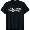 thumbnail image 1 of Loyalty Fancy Font Gift for Men and Women T-Shirt, 1 of 3