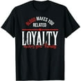 thumbnail image 1 of Loyalty Makes Family T-Shirt, 1 of 4