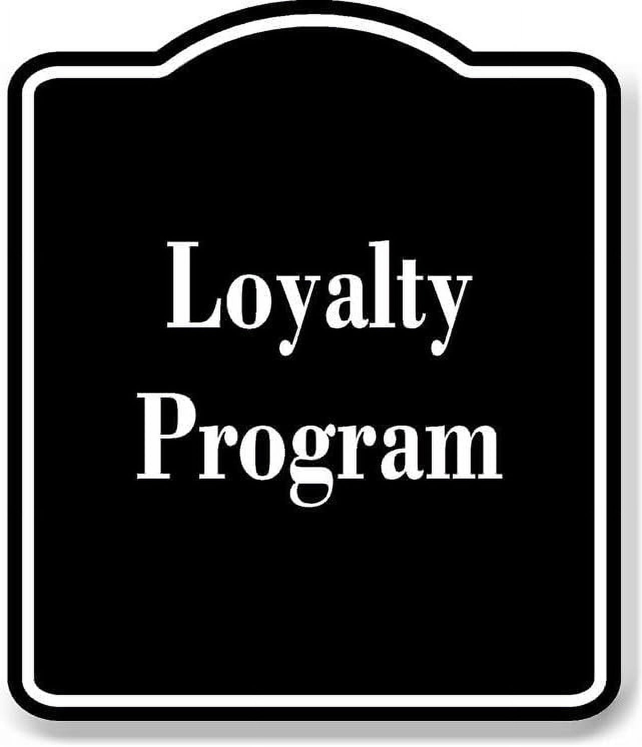Loyalty Program BLACK Aluminum Composite Sign 8.5''x10'' - Walmart.com, image size:1282x1492