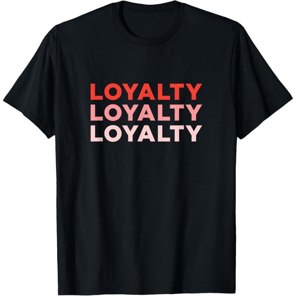 Loyalty Tee for Men, Women and Children