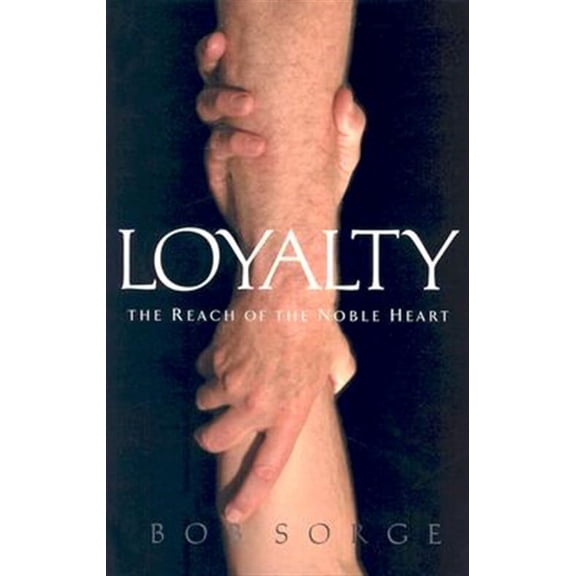Loyalty: The Reach of the Noble Heart (Paperback)