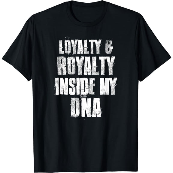 Loyalty and Royalty Inside My DNA T-Shirt