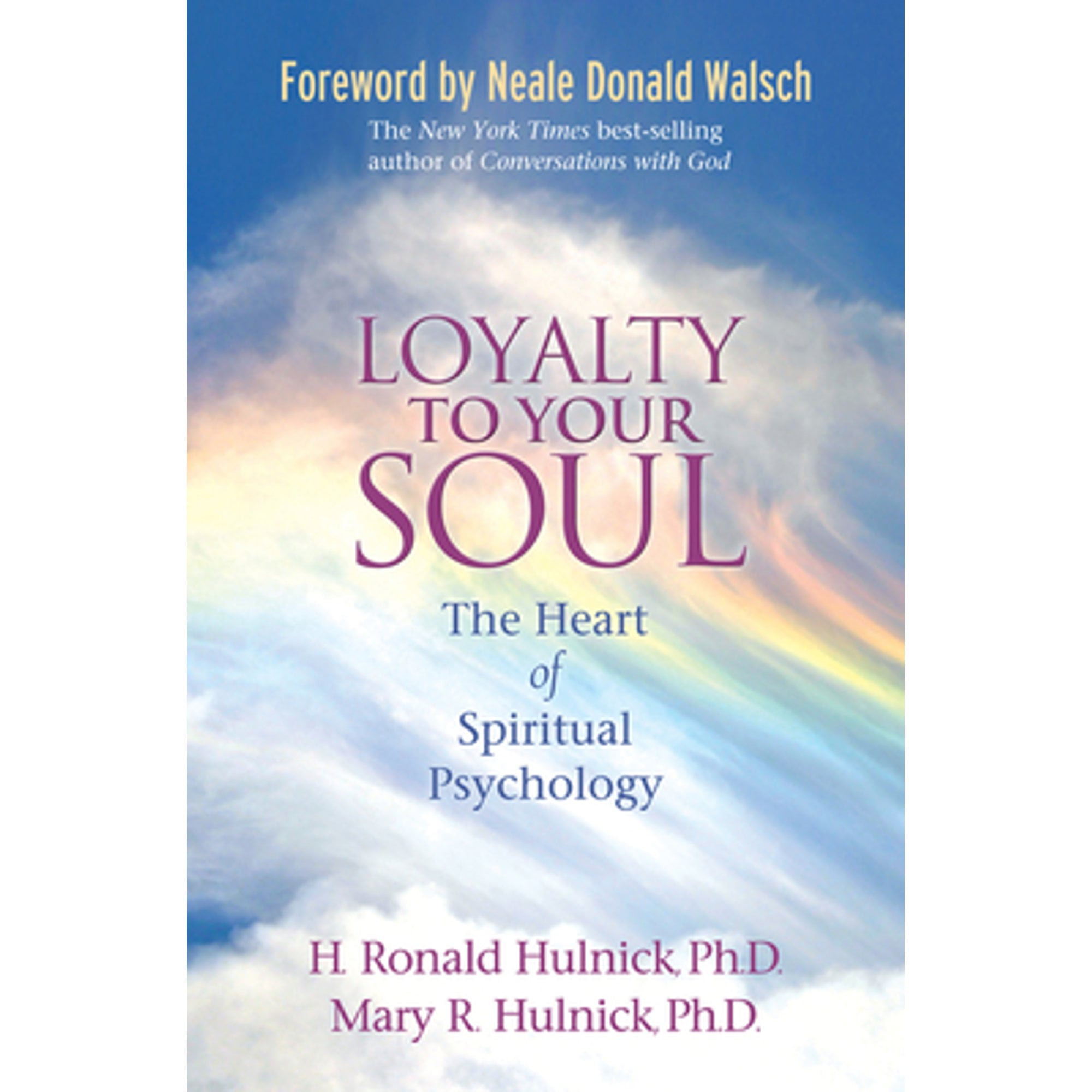 Pre-Owned Loyalty To Your Soul: The Heart of Spiritual Psychology Paperback Ph.D H. Ronald Hulnick Ph.D., Mary R. Ph.D.