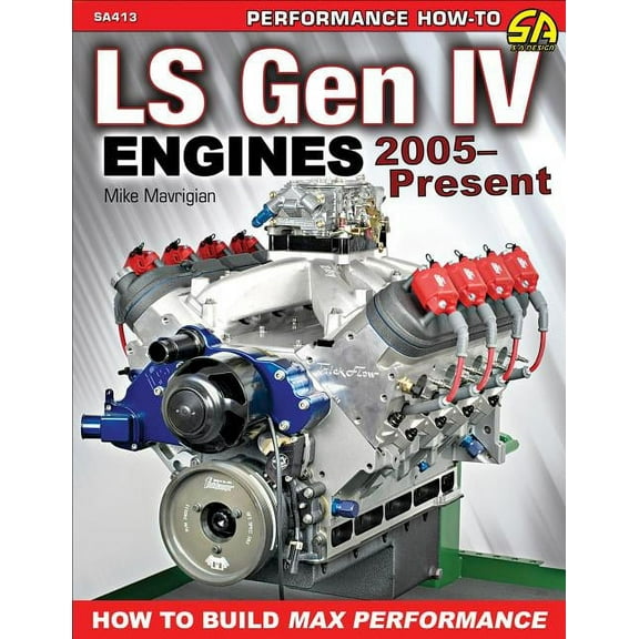 Ls Gen IV Engines 2005 - Present: How to Build Max Performance, (Paperback)