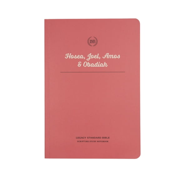 Lsb Scripture Study Notebook: Hosea, Joel, Amos & Obadiah: Legacy Standard Bible, (Paperback)