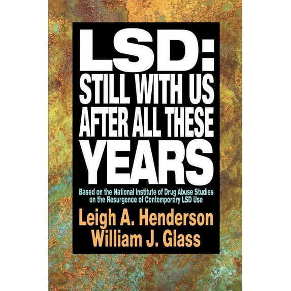Lsd: Still with Us After All These Years: Based on the National Institute of Drug Abuse Studies on the Resurgence of Con, (Paperback)