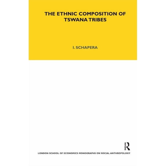 Lse Monographs on Social Anthropology The Ethnic Composition of Tswana Tribes, Book 72, (Hardcover)