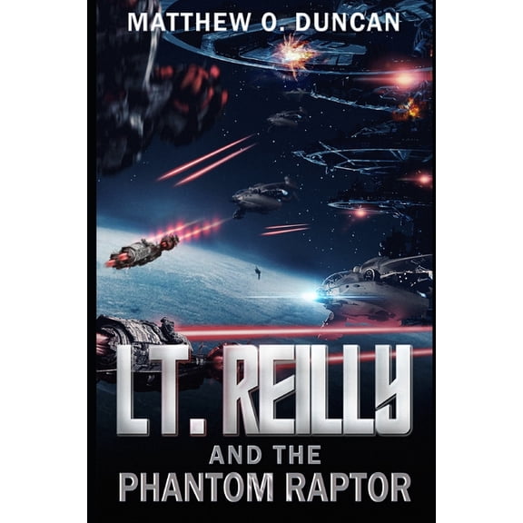 Lt. Reilly Lt. Reilly and the Phantom Raptor, Book 3, (Paperback)