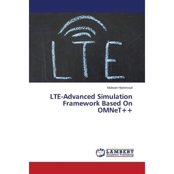 Lte-Advanced Simulation Framework Based on Omnet++ (Paperback)