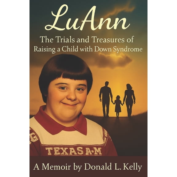LuAnn: The Trials and Treasures of Raising a Child with Down Syndrome, (Paperback)