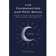 thumbnail image 1 of Mastering Lua for Mathematical Computing Lua Fundamentals and Math Basics: Syntax, Control Structures, Functions, Tables, and Basic Math Operations, Book 1, (Paperback), 1 of 1