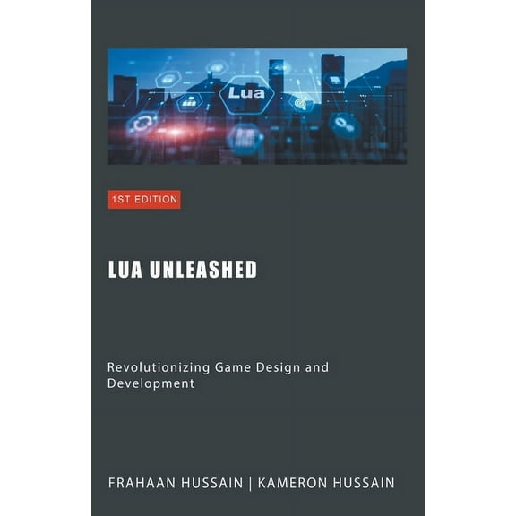 Lua Unleashed: Revolutionizing Game Design and Development, (Paperback)