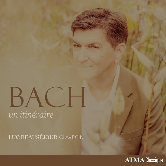 Luc Beausejour - Bach: Un Itineraire - Music & Performance - CD