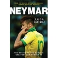 thumbnail image 1 of Luca Caioli: Neymar : The Making of the World’s Greatest New Number 10 (Paperback), 1 of 1