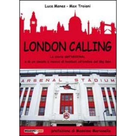 Luca Manes,Max London calling. La storia dell'Arsenal e di un secolo e mezzo di fo (Hardcover)