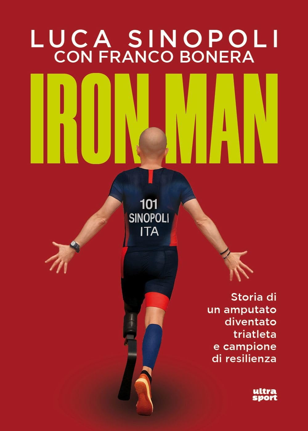 Luca Sinopoli,Fr Iron Man. Storia di un amputato diventato triatleta e campione di (Paperback)