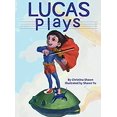 thumbnail image 1 of Pre-Owned Lucas Plays (Hardcover) by Christina Shawn, Baroody Elizabeth, 1 of 1