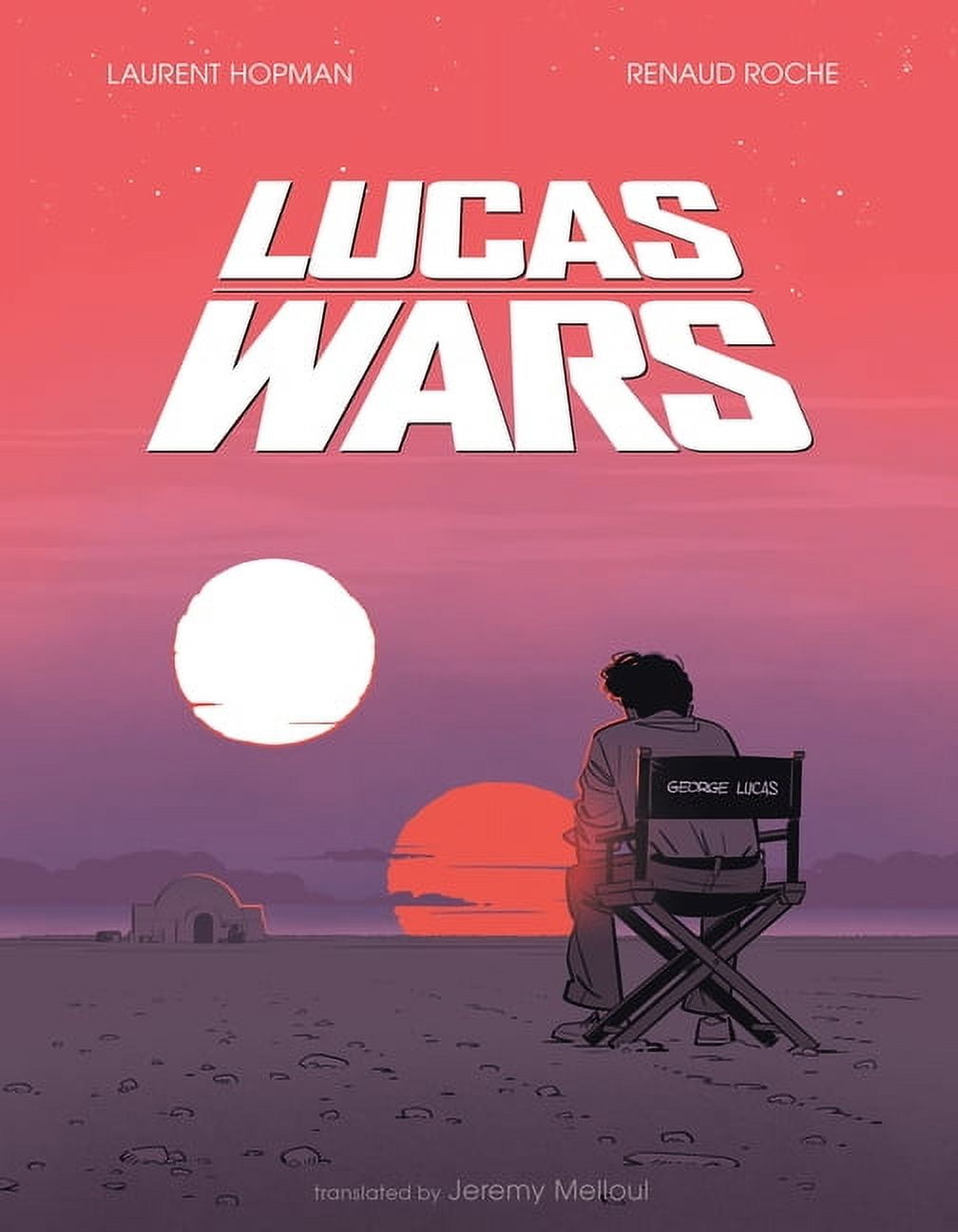 Lucas Wars: The True Story of George Lucas and the Creation of Star Wars, (Hardcover)