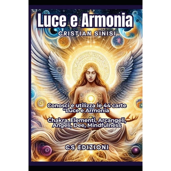 Luce e Armonia: Conosci e utilizza le 44 carte "Luce e Armonia" ideate da Cristian Sinisi per aiutarti e stimo, (Paperback)