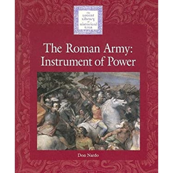 Pre-Owned The Roman Army: Instrument of Power (Lucent Library of Historical Eras) Paperback