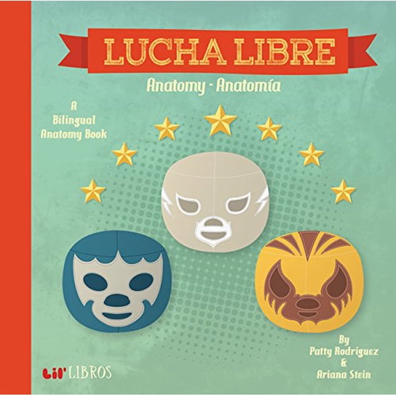 Pre-Owned Lucha Libre: Anatomy / Anatomía: A Bilingual Anatomy Book (Board book) 0986109916 9780986109911