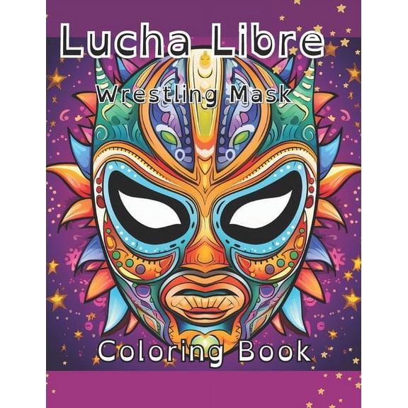 Lucha Libre Wrestling Mask Coloring Book, (Paperback)