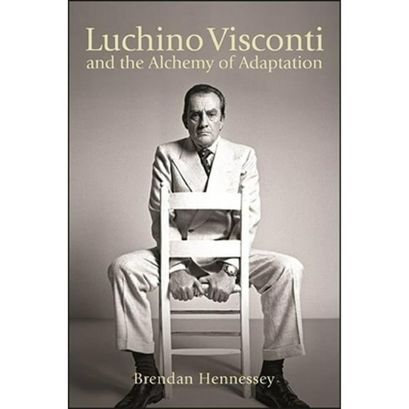 Pre-Owned Luchino Visconti and the Alchemy of Adaptation (Hardcover 9781438484976) by Brendan Hennessey