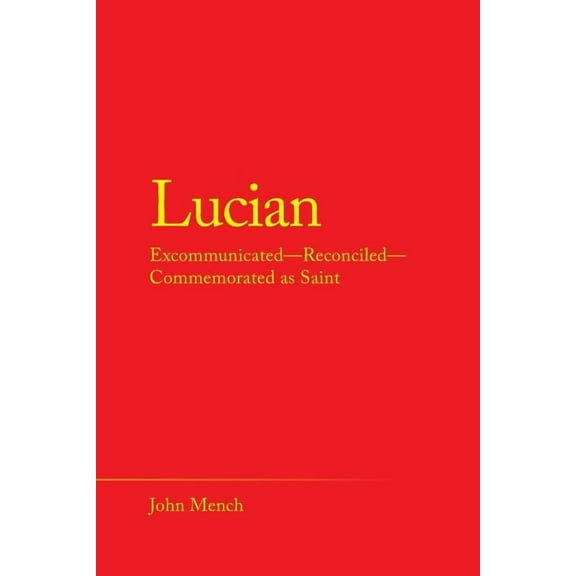 Lucian: Excommunicated-Reconciled-Commemorated as Saint
