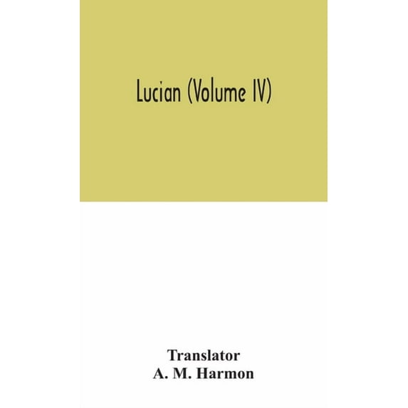 Lucian (Volume IV), (Hardcover)