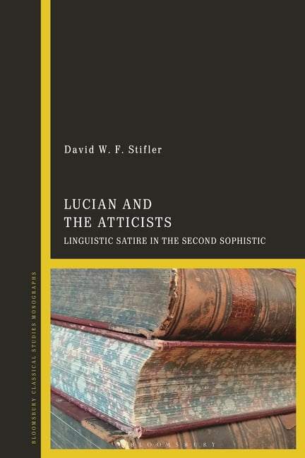 Lucian and the Atticists: Linguistic Satire in the Second Sophistic, (Paperback)
