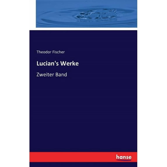 Lucian's Werke: Zweiter Band, (Paperback)