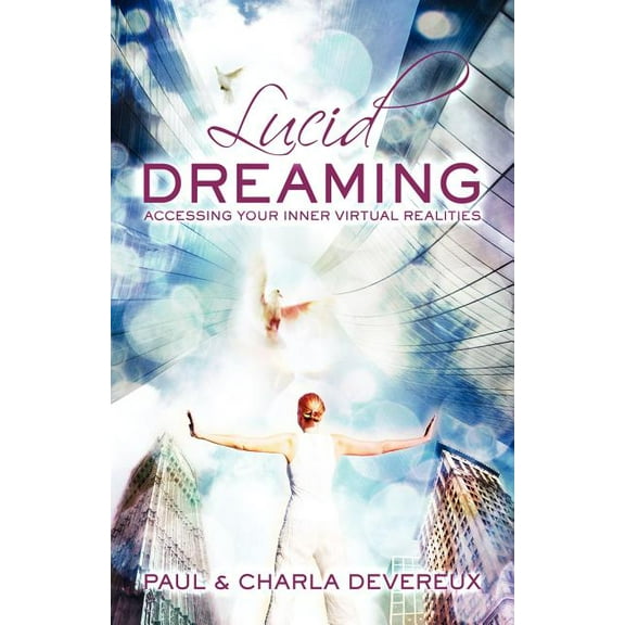 Lucid Dreaming: Accessing Your Inner Virtual Realities, (Paperback)