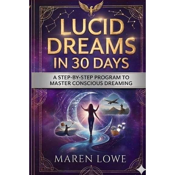 Lucid Dreams in 30 Days: A Step-by-Step Program to Master Conscious Lucid Dreaming, (Paperback)