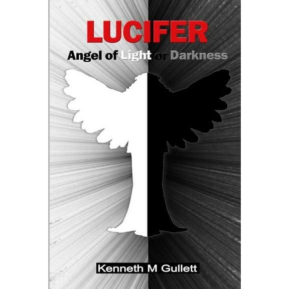 Lucifer: Angel of Light or Darkness, (Paperback)