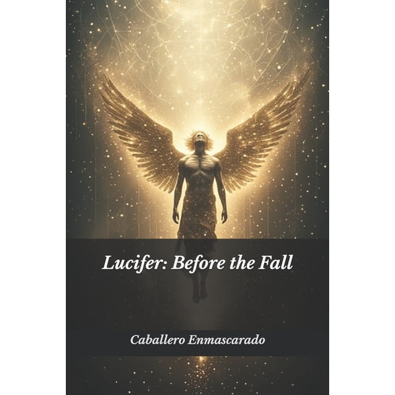Lucifer: Before the Fall, (Paperback)