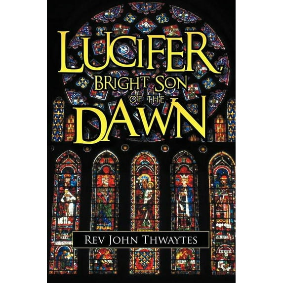 Lucifer, Bright Son of the Dawn