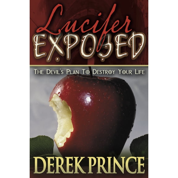 Lucifer Exposed : The Devil’s Plan to Destroy Your Life (Paperback)