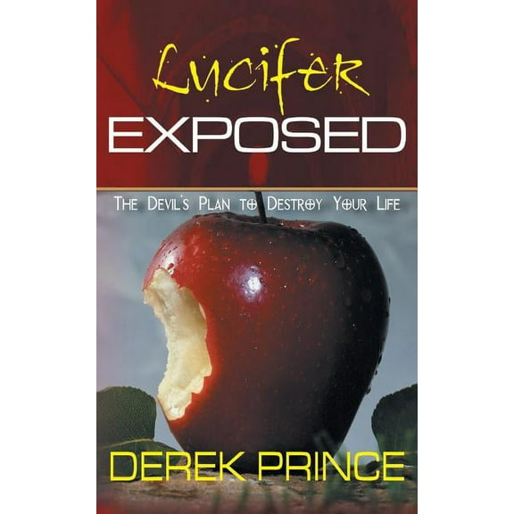 Lucifer Exposed: The Devil's Plan to Destroy your Life (Paperback)