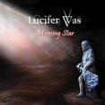 thumbnail image 1 of Lucifer Was - Morning Star - Music & Performance - CD, 1 of 1