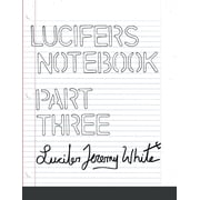 Lucifers Notebook Part Three, Paperback