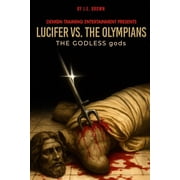 Lucifer vs. the Olympians The Godless Gods, Paperback