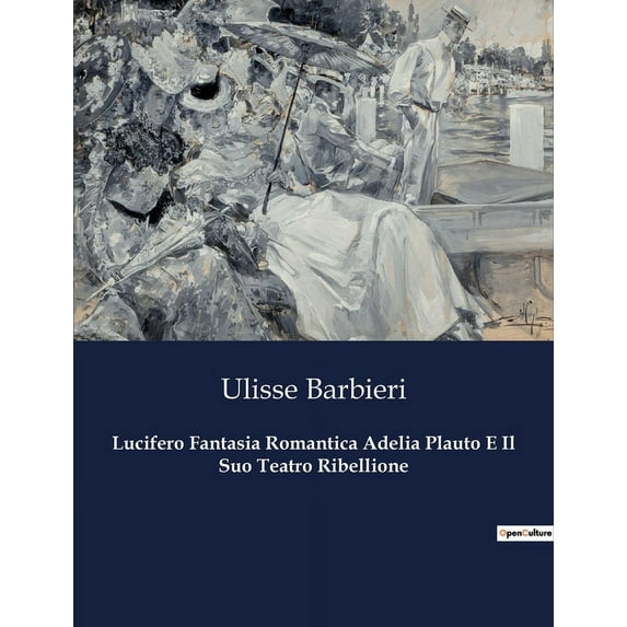 Lucifero Fantasia Romantica Adelia Plauto E Il Suo Teatro Ribellione (Paperback)