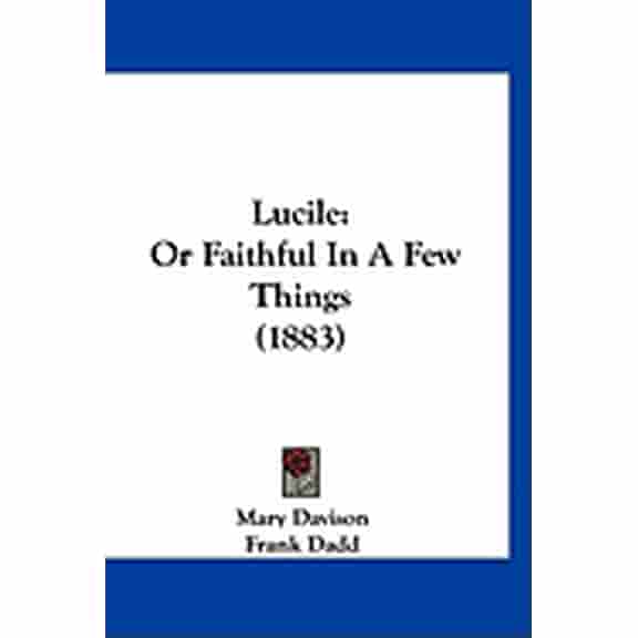 Lucile : Or Faithful In A Few Things (1883) (Paperback)